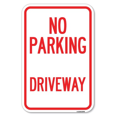 Signmission No Parking Driveway Heavy-Gauge Aluminum Sign, 12" x 18", A-1218-23749 A-1218-23749